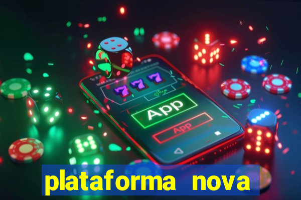 plataforma nova pagando hoje